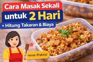 Cara Masak Sekali untuk 2 Hari + Hitung Takaran & Biaya